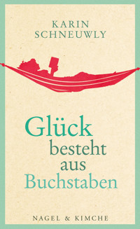 Glück besteht aus Buchstaben - Karin Schneuwly - E-Book