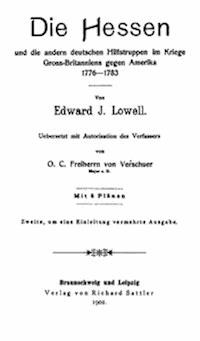 Die Hessen und die andern deutschen Hilfstruppen im Kriege gross-britanniens gegen Amerika, 1776-1783 - Lowell, Edward J. (Edward Jackson) - kostenlos E-Book