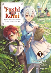 Fushi no Kami: Rebuilding Civilization Starts With a Village (Manga) Volume 3 - Mizuumi Amakawa - E-Book