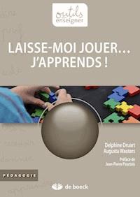 Laisse-moi jouer… j'apprends ! - Delphine Druart - E-Book