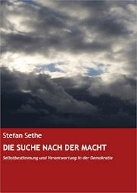 DIE SUCHE NACH DER MACHT - Stefan Sethe - E-Book