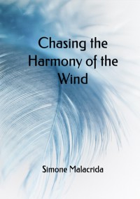 Chasing the Harmony of the Wind - Simone Malacrida - E-Book