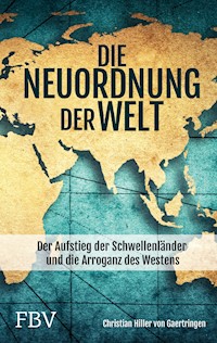 Die Neuordnung der Welt - Christian Hiller von Gaertringen - E-Book