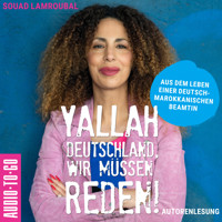 Yallah Deutschland, wir müssen reden! - Aus dem Leben einer deutsch-marokkanischen Beamtin (ungekürzt) - Souad Lamroubal - Hörbuch