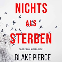 Nichts Als Sterben (Ein Adele Sharp Mystery – Buch 1) - Blake Pierce - kostenlos Hörbuch