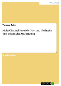 Multi-Channel-Vertrieb - Vor- und Nachteile und praktische Anwendung - Tamara Fritz - E-Book