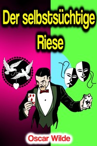 Der selbstsüchtige Riese - Oscar Wilde - E-Book