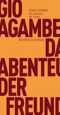 Das Abenteuer. Der Freund - Giorgio Agamben - E-Book
