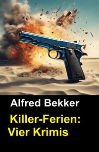 Killer-Ferien: Vier Krimis - Alfred Bekker - E-Book