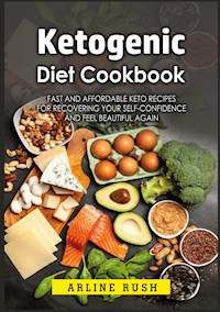 Ketogenic Diet Cookbook - Arline Rush - E-Book