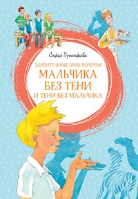 Удивительные приключения мальчика без тени и тени без мальчика - Софья Прокофьева - E-Book