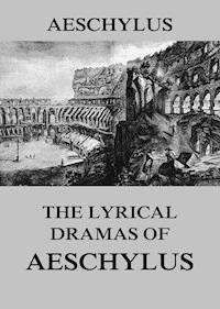 The Lyrical Dramas of Aeschylus - Aeschylus - E-Book