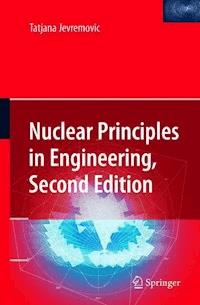Nuclear Principles in Engineering - Tatjana Jevremovic - E-Book