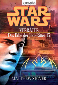 Star Wars. Das Erbe der Jedi-Ritter 13. Verräter - Matthew Stover - E-Book