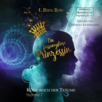 Die fassungslose Prinzessin - Königreich der Träume, Sequenz 7 (ungekürzt) - I. Reen Bow - Hörbuch