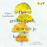 Der größte Spaß, den wir je hatten - Claire Lombardo - Hörbuch