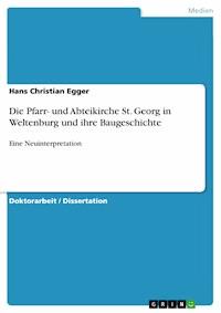 Die Pfarr- und Abteikirche St. Georg in Weltenburg und ihre Baugeschichte - Hans Christian Egger - E-Book