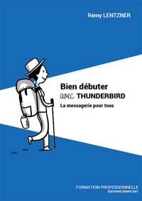 Bien débuter avec THUNDERBIRD - Rémy Lentzner - E-Book