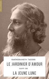 Le Jardinier d’amour - Rabîndranâth Tagore - E-Book