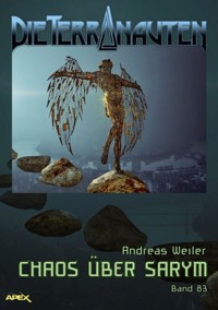 DIE TERRANAUTEN, Band 83: CHAOS ÜBER SARYM - Andreas Weiler - E-Book