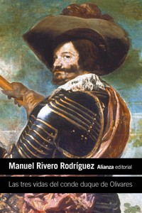 Las tres vidas del conde duque de Olivares - Manuel Rivero Rodríguez - E-Book