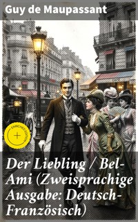 Der Liebling / Bel-Ami (Zweisprachige Ausgabe: Deutsch-Französisch) - Guy de Maupassant - E-Book