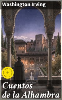 Cuentos de la Alhambra - Washington Irving - E-Book