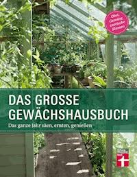 Das große Gewächshausbuch - Julia Gschwilm - E-Book