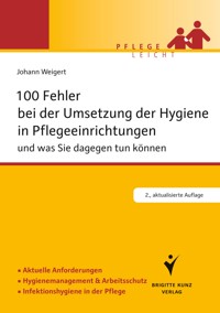 100 Fehler bei der Umsetzung der Hygiene in Pflegeeinrichtungen - Johann Weigert - E-Book