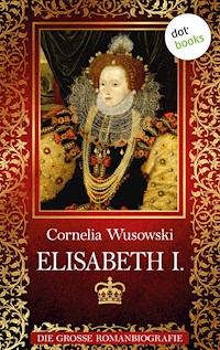 Elisabeth I. - Cornelia Wusowski - E-Book