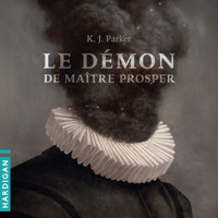 Le Démon de maître Prosper - K. J. Parker - Hörbuch