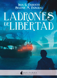 Ladrones de libertad - Iria G. Parente - E-Book