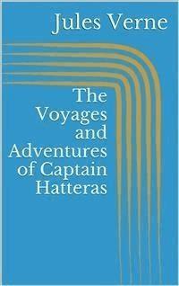 The Voyages and Adventures of Captain Hatteras - Jules Verne. - E-Book