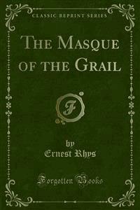 The Masque of the Grail - Ernest Rhys - E-Book