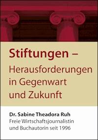 Stiftungen - Herausforderungen in Gegenwart und Zukunft - Dr. Sabine Theadora Ruh - E-Book