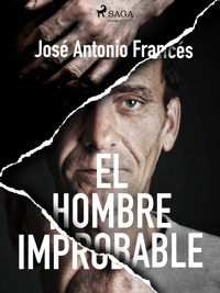 El hombre improbable - José Antonio Francés - E-Book