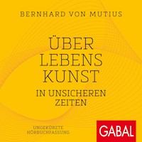 Über Lebenskunst in unsicheren Zeiten - Bernhard von Mutius - Hörbuch