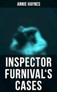 Inspector Furnival's Cases - Annie Haynes - E-Book