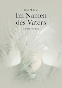 Im Namen des Vaters - Peter Gnas - E-Book