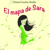 El mapa de Sara - Octavio Escobar Giraldo - Hörbuch