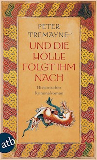 Und die Hölle folgte ihm nach - Peter Tremayne - E-Book
