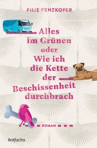 Alles im Grünen oder Wie ich die Kette der Beschissenheit durchbrach - Filiz Penzkofer - E-Book
