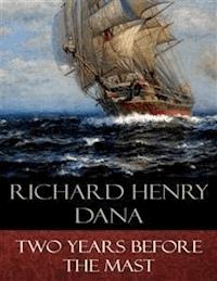 Two Years Before the Mast - Richard Henry Dana - E-Book