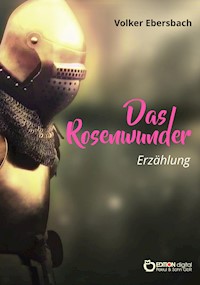 Das Rosenwunder - Volker Ebersbach - E-Book