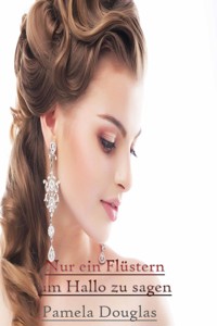 Nur ein Flüstern um Hallo zu sagen - Pamela Douglas - E-Book