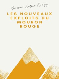 Les Nouveaux Exploits du Mouron rouge - Baronne Emma Orczy - E-Book