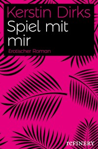 Spiel mit mir - Kerstin Dirks - E-Book