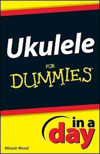Ukulele In A Day For Dummies - Alistair Wood - E-Book
