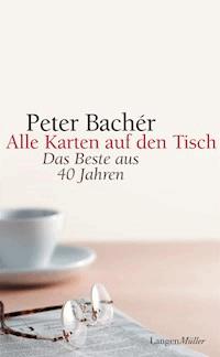 Alle Karten auf den Tisch - Peter Bachér - E-Book