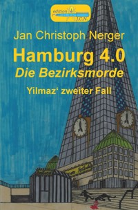 Hamburg 4.0 - Die Bezirksmorde - Jan Christoph Nerger - E-Book